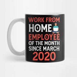 Work From Home Employee of The Month Since March 2020 Mug